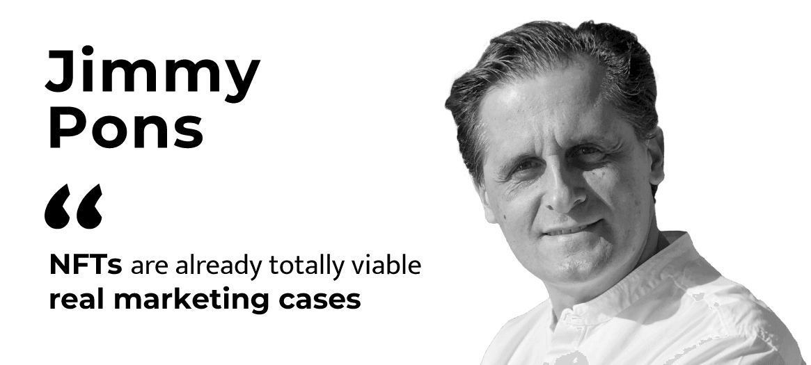 Jimmy Pons: “NFTs are already totally viable real marketing cases.”