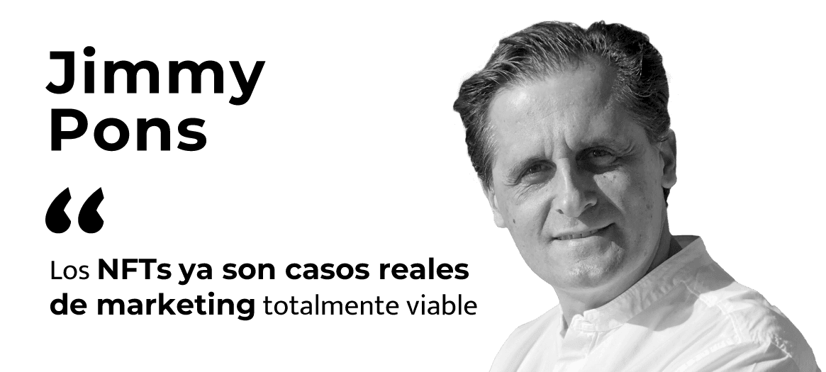 Jimmy Pons: «Los NFTs ya son casos reales de marketing totalmente viables».
