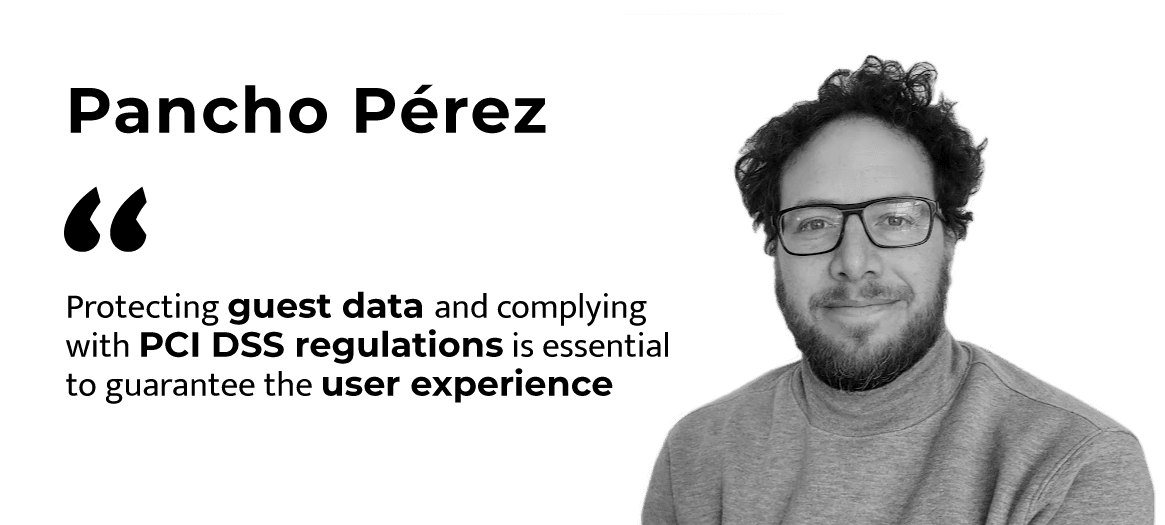 Pancho Pérez (PaynoPain): “Protecting guest’s data and complying with PCI DSS regulations is fundamental if we are to guarantee a positive user experience.”